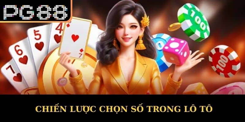 Chiến Lược Chọn Số Trong Lô Tô