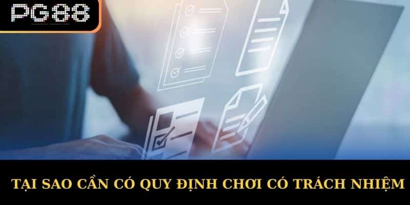 Tại sao cần có quy định chơi có trách nhiệm