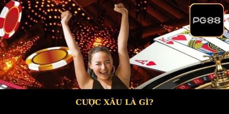 Cược Xâu Là Gì?