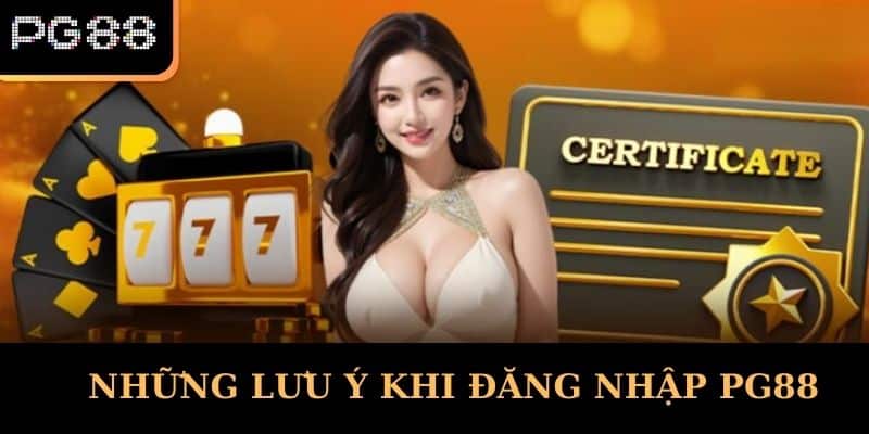 Những Lưu Ý Khi Đăng Nhập PG88