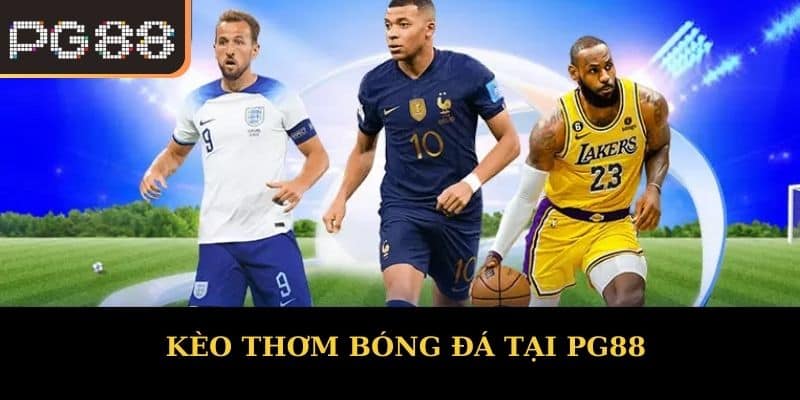 Kèo thơm bóng đá tại PG88