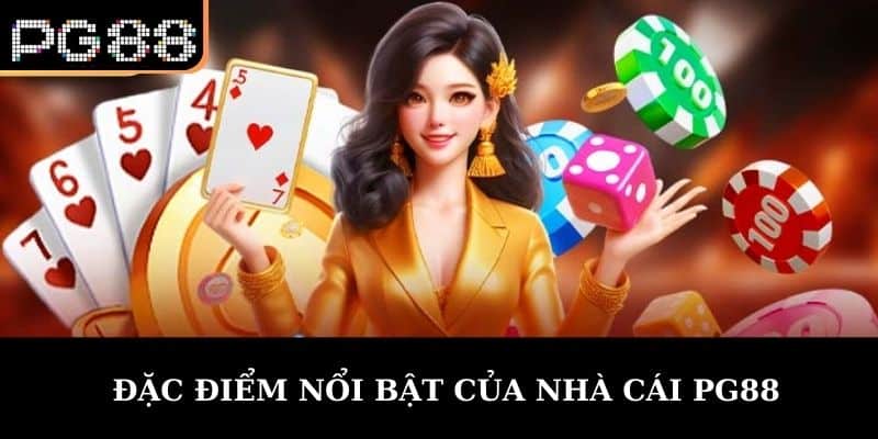 Đặc Điểm Nổi Bật Của nhà cái PG88