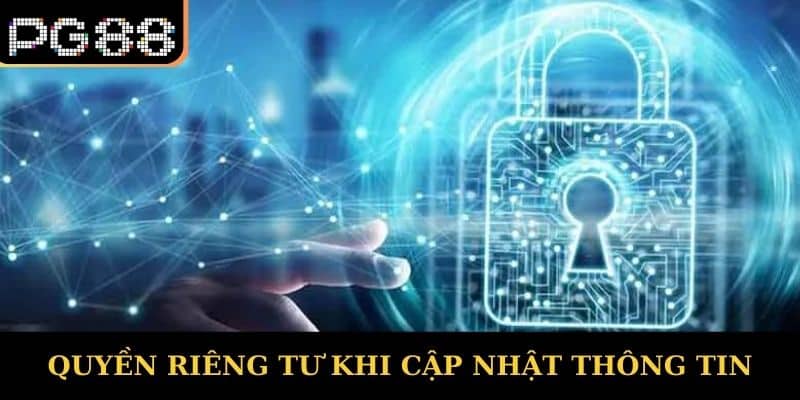 Quyền riêng tư khi cập nhật thông tin