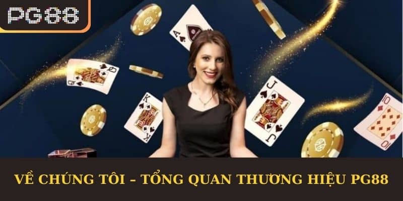 Về chúng tôi – Tổng quan thương hiệu PG88